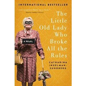 The Little Old Lady Who Broke All the Rules, Paperback - Catharina Ingelman-Sundberg imagine