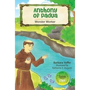 Anthony of Padua: Wonder Worker, Paperback - Barbara Yoffie imagine