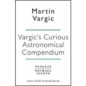Vargic's Curious Astronomical Compendium, Hardcover - Martin Vargic imagine