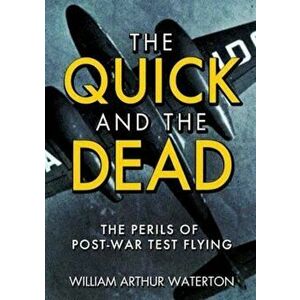 Quick and the Dead, Paperback - William Arthur Waterton imagine