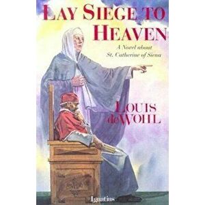 Lay Siege to Heaven, Paperback - Louis de Wohl imagine