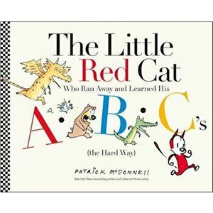 The Little Red Cat Who Ran Away and Learned His ABC's (the Hard Way), Hardcover - Patrick McDonnell imagine