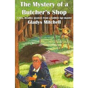 The Mystery of a Butcher's Shop, Paperback - Gladys Mitchell imagine