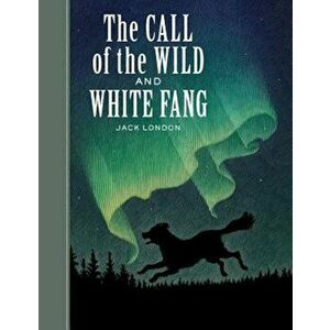The Call of the Wild and White Fang, Hardcover - Jack London imagine