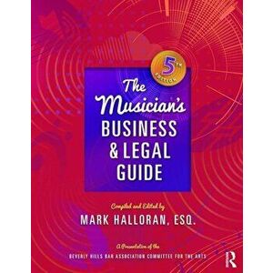 The Musician's Business and Legal Guide, Fifth Edition, Paperback - Mark Halloran imagine