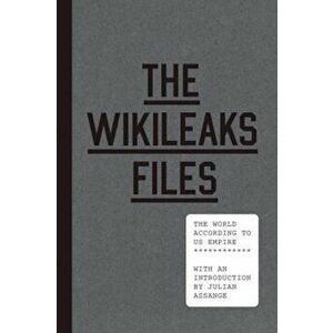The Wikileaks Files: The World According to US Empire, Hardcover - Wikileaks imagine