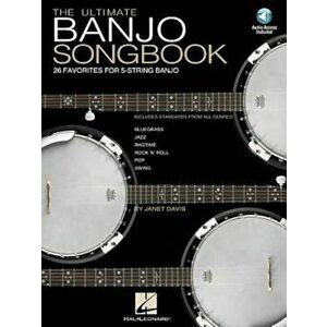 The Ultimate Banjo Songbook: 26 Favorites Arranged for 5-String Banjo, Paperback - Janet Davis imagine