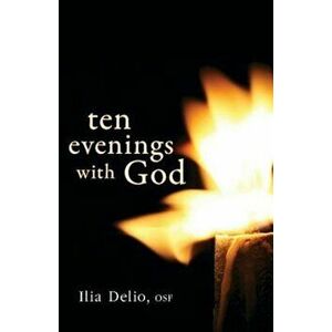 Ten Evenings with God, Paperback - Ilia Delio imagine