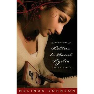 Letters to Saint Lydia, Paperback - Melinda Johnson imagine