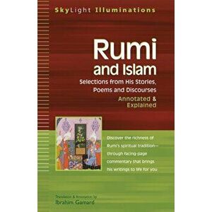 Rumi and Islam: Selections from His Stories, Poems, and Discourses Annotated & Explained, Paperback - Maulana Jalal al-Din Rumi imagine