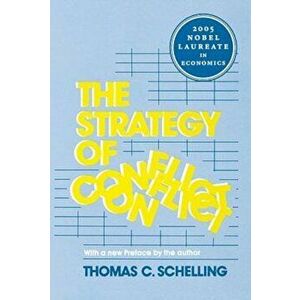 The Strategy of Conflict: With a New Preface by the Author, Paperback - Thomas C. Schelling imagine