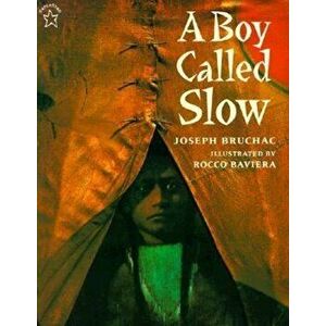 A Boy Called Slow: The True Story of Sitting Bull, Paperback - Joseph Bruchac imagine
