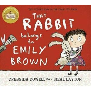 That Rabbit Belongs To Emily Brown, Paperback - Cressida Cowell & Neal Layton imagine