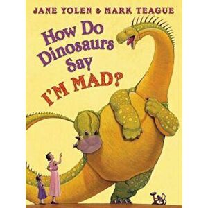 How Do Dinosaurs Say I'm Mad', Hardcover - Jane Yolen imagine