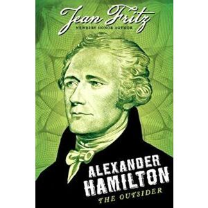 Alexander Hamilton: The Outsider, Paperback - Jean Fritz imagine