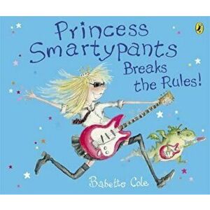 Princess Smartypants Breaks the Rules!, Paperback - Babette Cole imagine