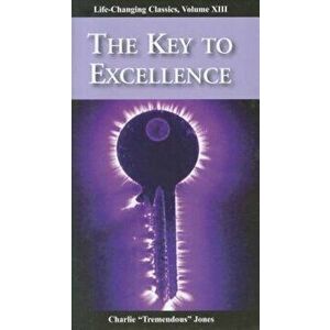 The Key to Excellence, Paperback - Charlie ``Tremendous`` Jones imagine