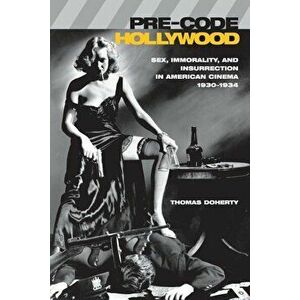 Pre-Code Hollywood: Sex, Immorality, and Insurrection in American Cinema, 1930--1934, Paperback - Thomas Doherty imagine