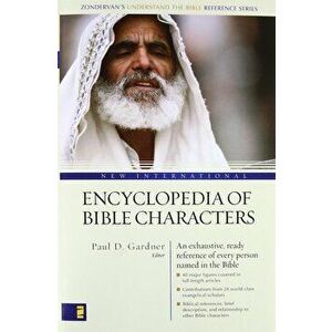 New International Encyclopedia of Bible Characters: The Complete Who's Who in the Bible, Paperback - Paul D. Gardner imagine