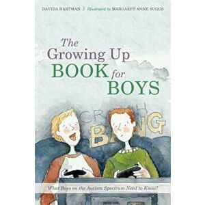 The Growing Up Book for Boys: What Boys on the Autism Spectrum Need to Know!, Hardcover - Margaret Anne Suggs imagine
