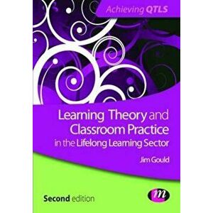 Learning Theory and Classroom Practice in the Lifelong Learn, Paperback - Jim Gould imagine