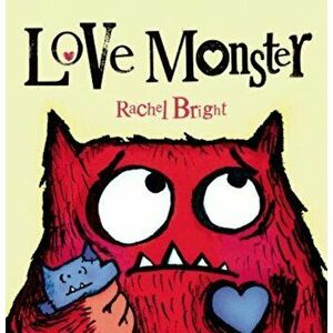 Love Monster, Hardcover - Rachel Bright imagine