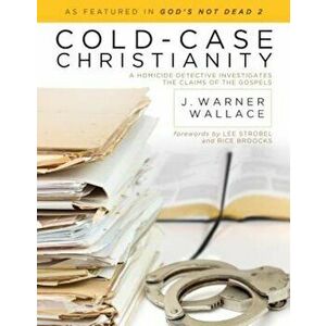 Cold-Case Christianity: A Homicide Detective Investigates the Claims of the Gospels, Paperback - J. Warner Wallace imagine