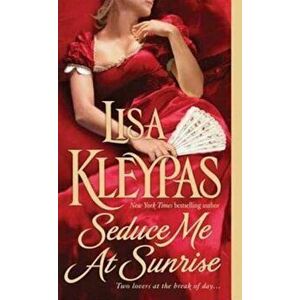 Seduce Me at Sunrise, Paperback - Lisa Kleypas imagine