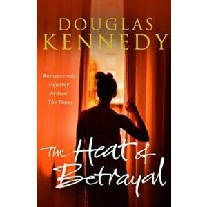 Heat of Betrayal, Paperback - Douglas Kennedy imagine