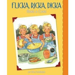 Flicka, Ricka, Dicka Bake a Cake, Hardcover - Maj Lindman imagine