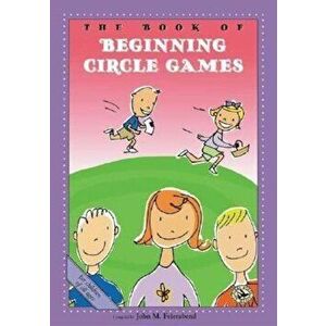 The Book of Beginning Circle Games, Paperback - John M. Feierabend imagine