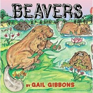 Beavers, Paperback - Gail Gibbons imagine