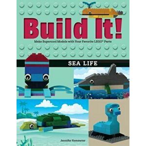 Build It! Sea Life: Make Supercool Models with Your Favorite Lego(r) Parts, Hardcover - Jennifer Kemmeter imagine