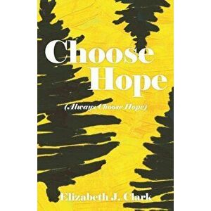 Choose Hope: (Always Choose Hope), Paperback imagine