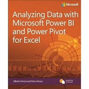 Analyzing Data with Power Bi and Power Pivot for Excel, Paperback - Alberto Ferrari imagine