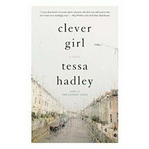 Clever Girl, Paperback - Tessa Hadley imagine