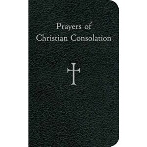Prayers of Christian Consolation, Hardcover - William G. Storey imagine