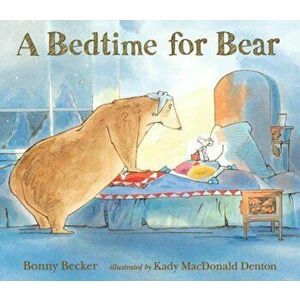 A Bedtime for Bear, Paperback - Bonny Becker imagine