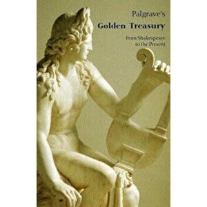 Palgrave's Golden Treasury, Paperback - Francis Turner Palgrave imagine