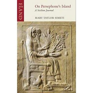 On Persephone's Island, Paperback - Mary Taylore Simeti imagine