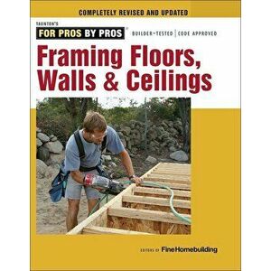 Framing Floors, Walls & Ceilings, Paperback - Editors of Fine Homebuilding imagine