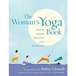 The Woman's Yoga Book: Asana and Pranayama for All Phases of the Menstrual Cycle, Paperback - Bobby Clennell imagine