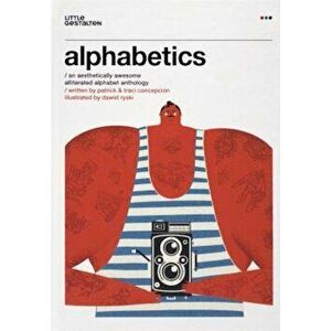 Alphabetics: An Aesthetically Awesome Alliterated Alphabet Anthology, Hardcover - Patrick Concepcion imagine