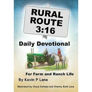 Rural Route 3: 16 Daily Devotional for Farm and Ranch Life, Paperback - Kevin P. Lane imagine