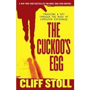 The Cuckoo's Egg: Tracking a Spy Through the Maze of Computer Espionage, Paperback - Cliff Stoll imagine
