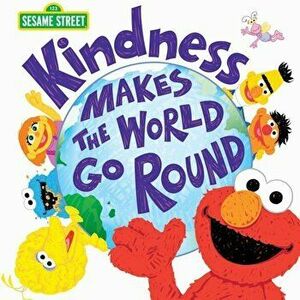 Kindness Makes the World Go Round, Hardcover - Sesame Workshop imagine