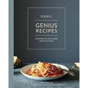 Food52 Genius Recipes: 100 Recipes That Will Change the Way You Cook, Hardcover - Kristen Miglore imagine