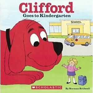 Clifford Goes to Kindergarten, Hardcover - Norman Bridwell imagine