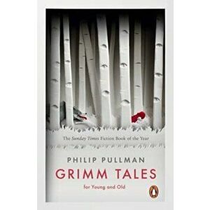 Grimm Tales, Paperback - Philip Pullman imagine