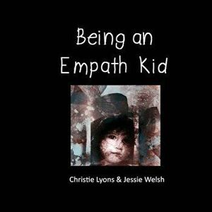 Being an Empath Kid, Paperback - Christie Lyons imagine